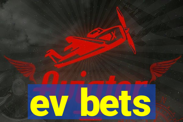 ev bets